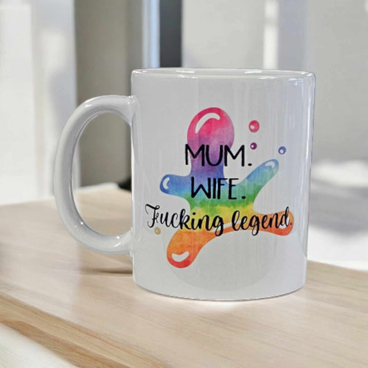 Mum. Wife. Fucking Legend - Coffee Mug