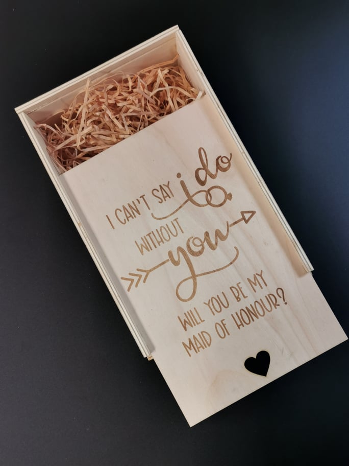 Wooden Bridesmaid Proposal Box - "I Can't Say I Do Without You" - Box ONLY