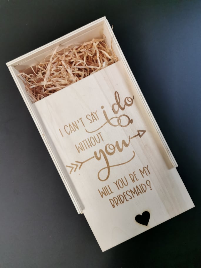 Wooden Bridesmaid Proposal Box - "I Can't Say I Do Without You" - Box ONLY