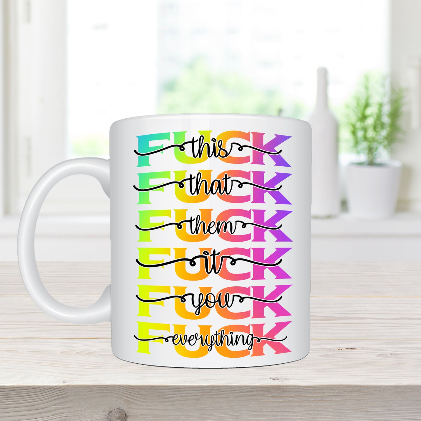 Fuck Everything - Coffee Mug