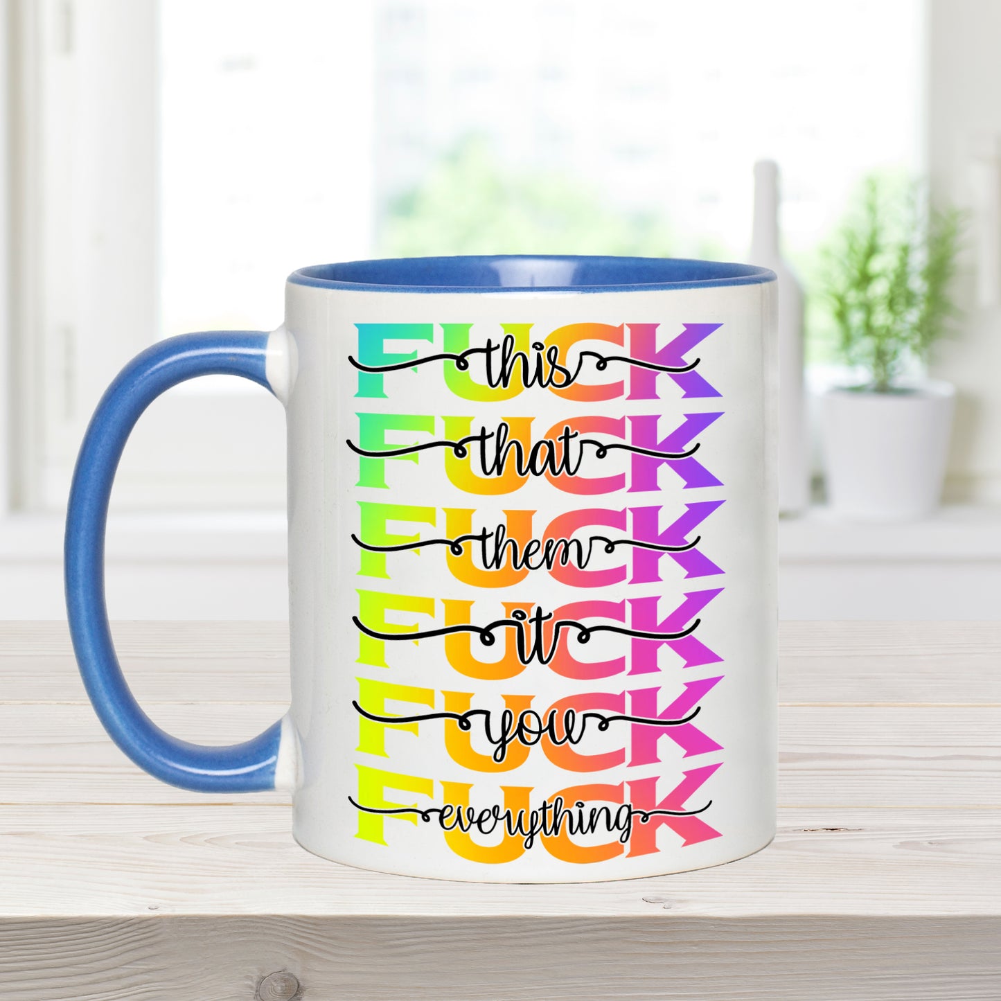 Fuck Everything - Coffee Mug