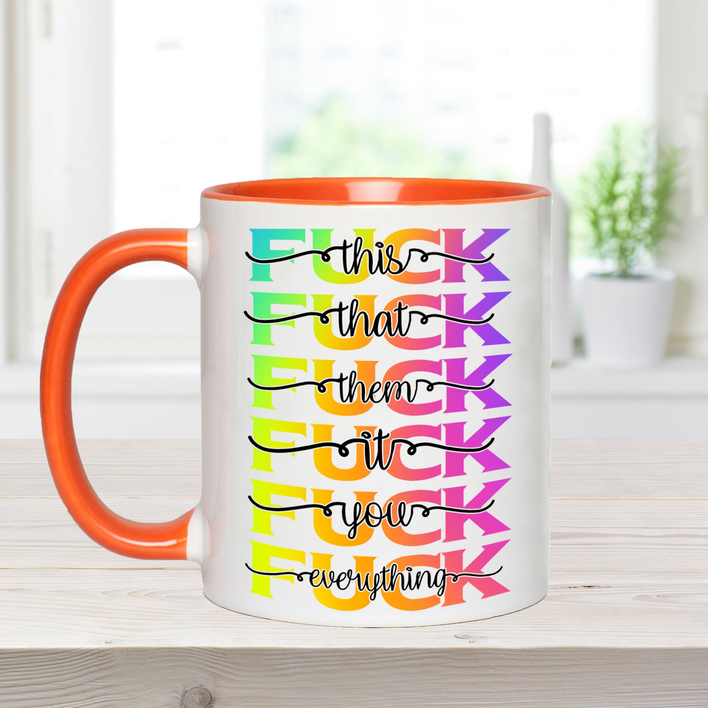 Fuck Everything - Coffee Mug