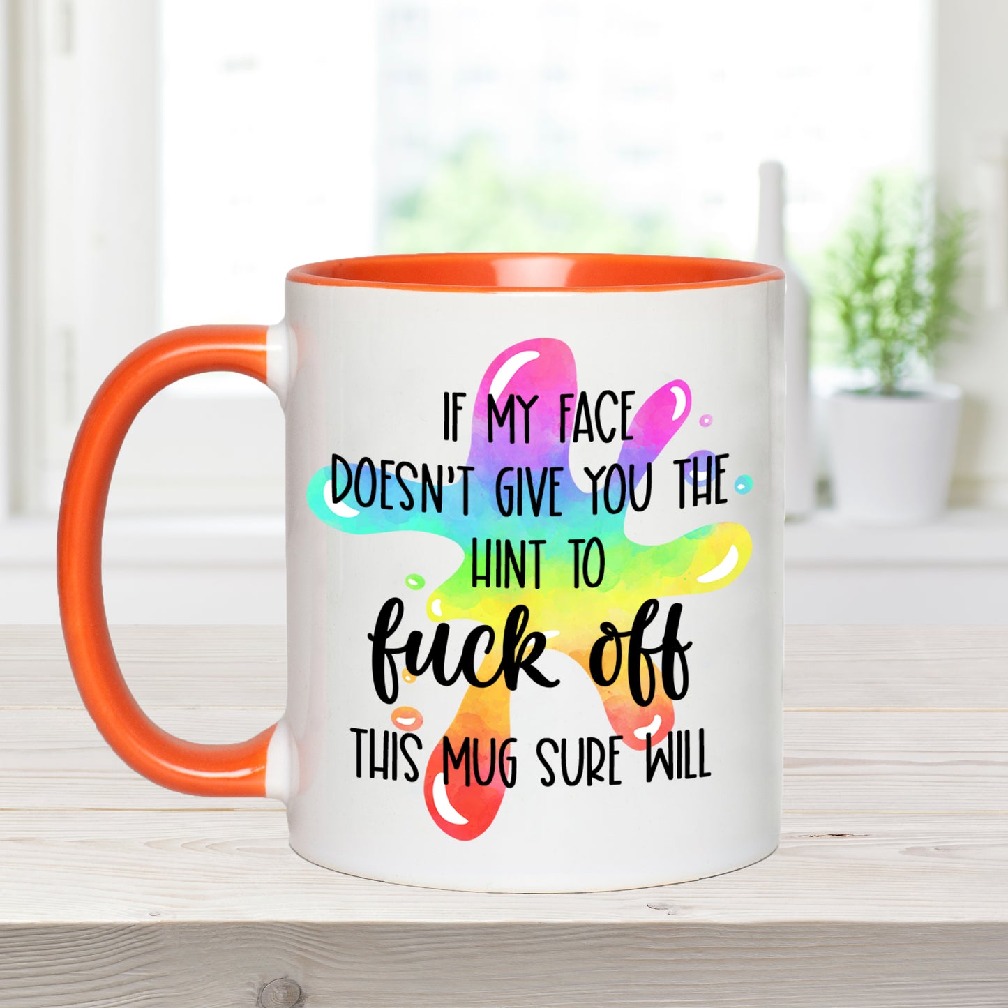 If My Face Doesn't Give You The Hint To Fuck Off, This Mug Will - Ceramic Coffee Mug