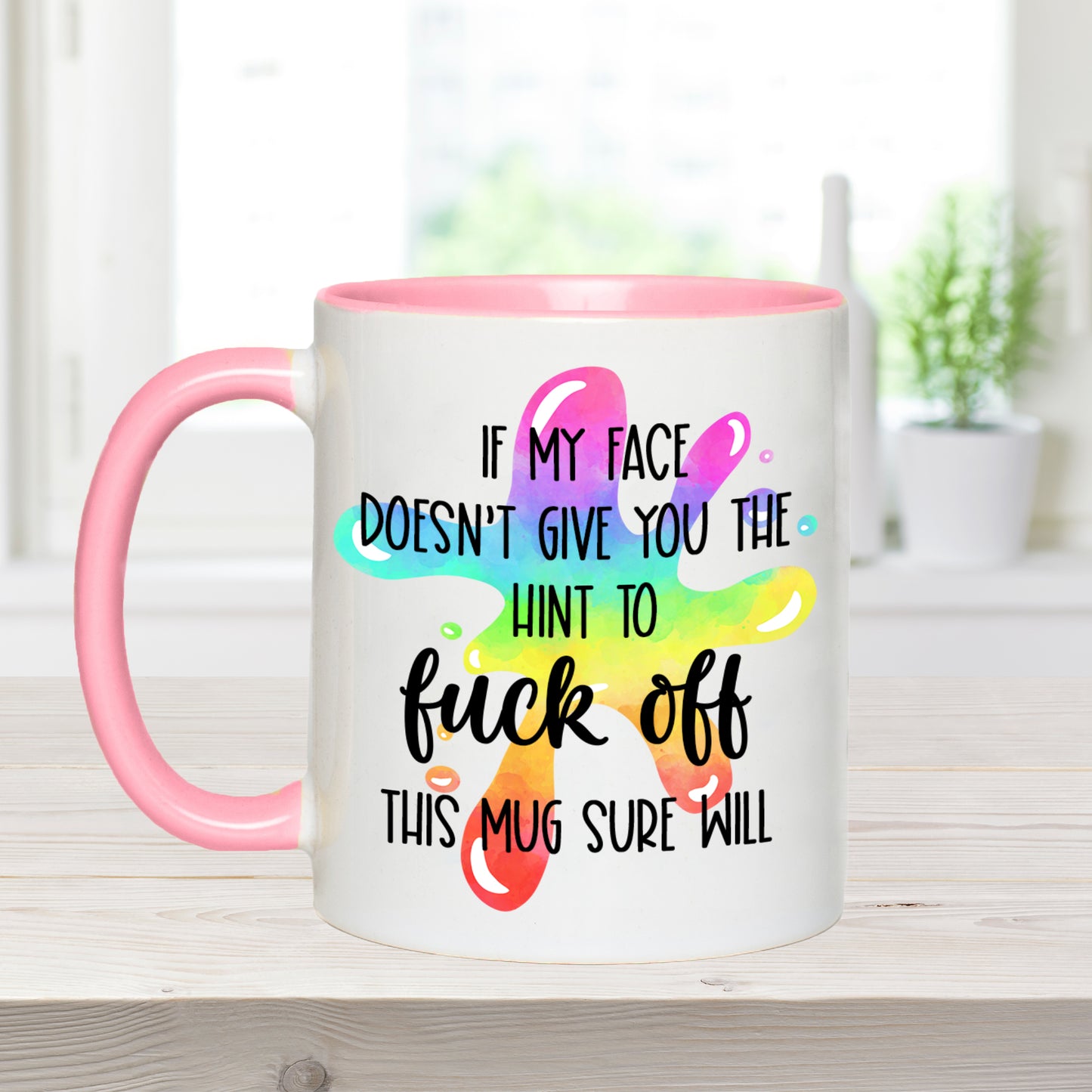 If My Face Doesn't Give You The Hint To Fuck Off, This Mug Will - Ceramic Coffee Mug