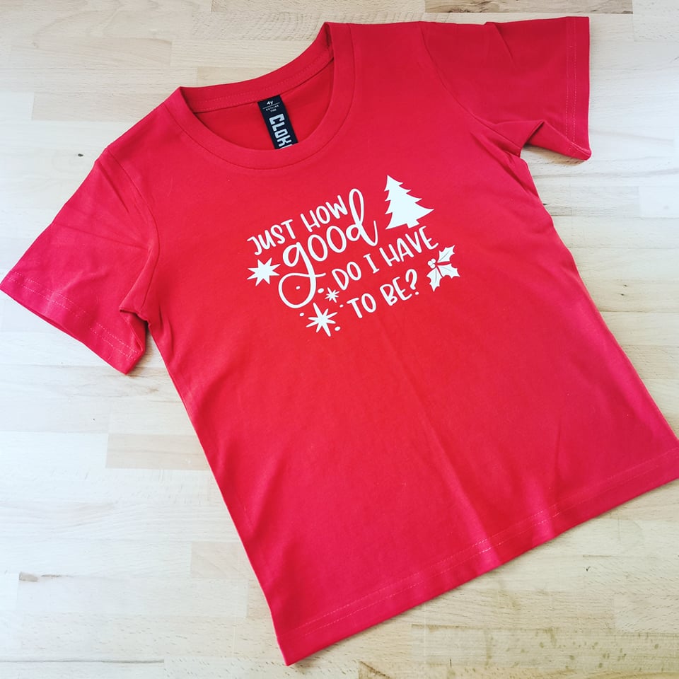 Just How Good Do I have To Be - Kids Tee