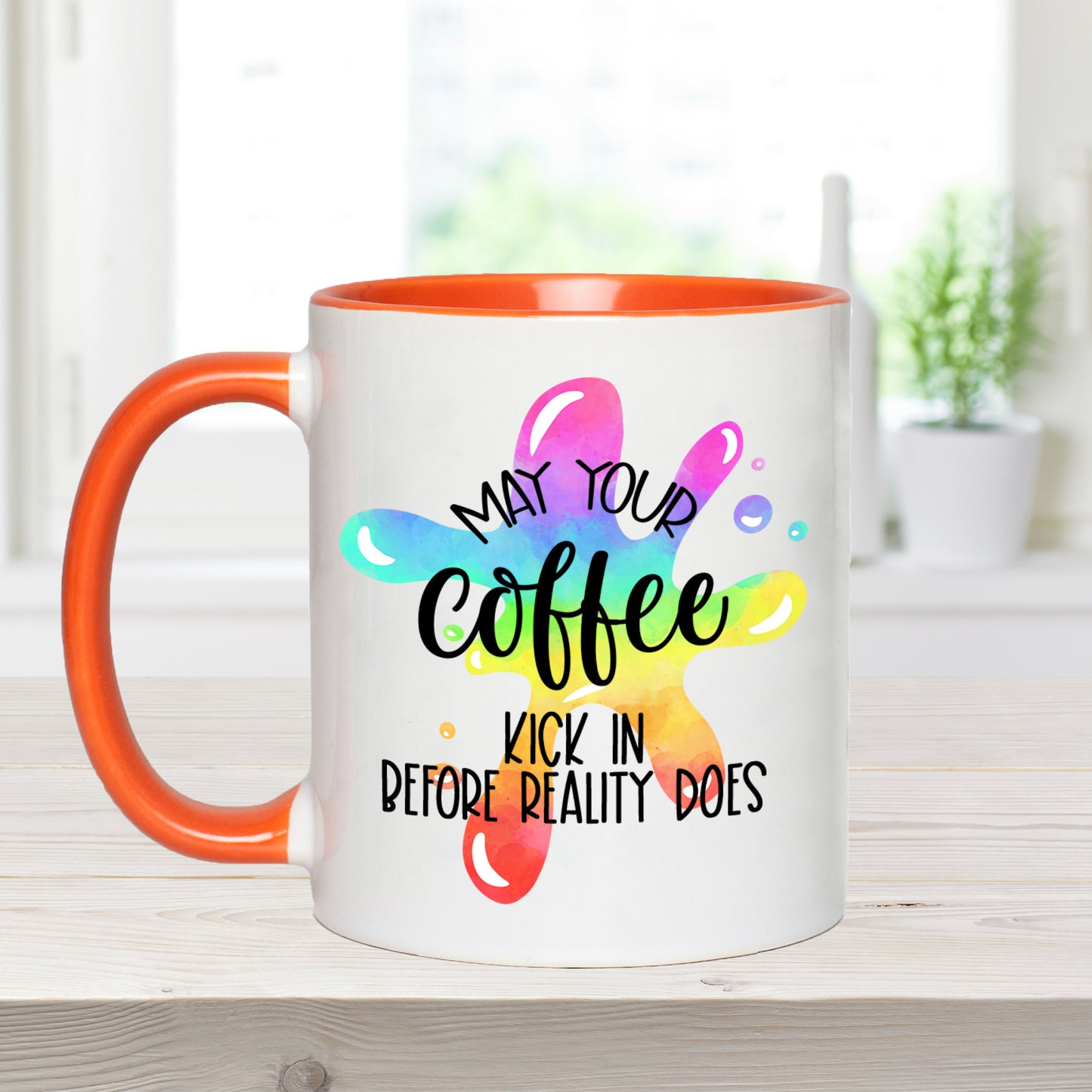 May Your Coffee Kick In Before Reality Does - Ceramic Coffee Mug