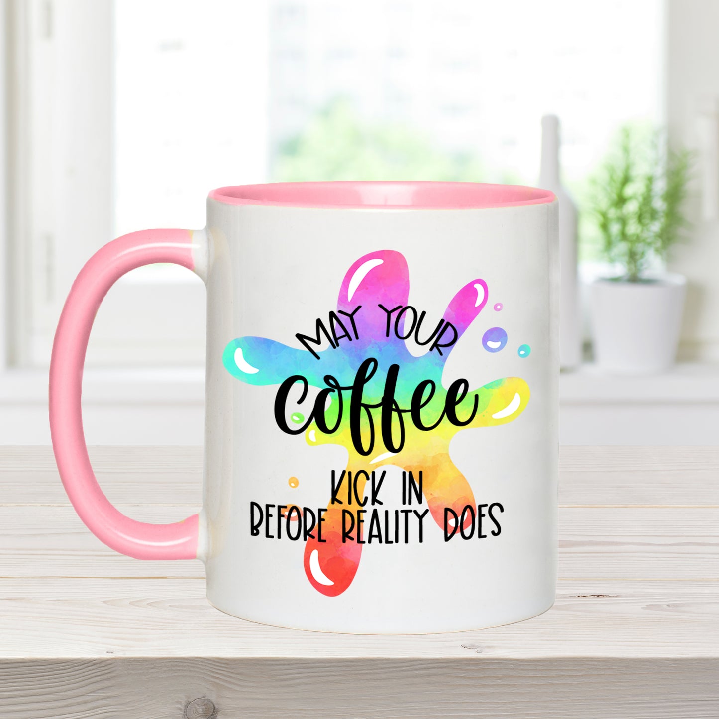 May Your Coffee Kick In Before Reality Does - Ceramic Coffee Mug