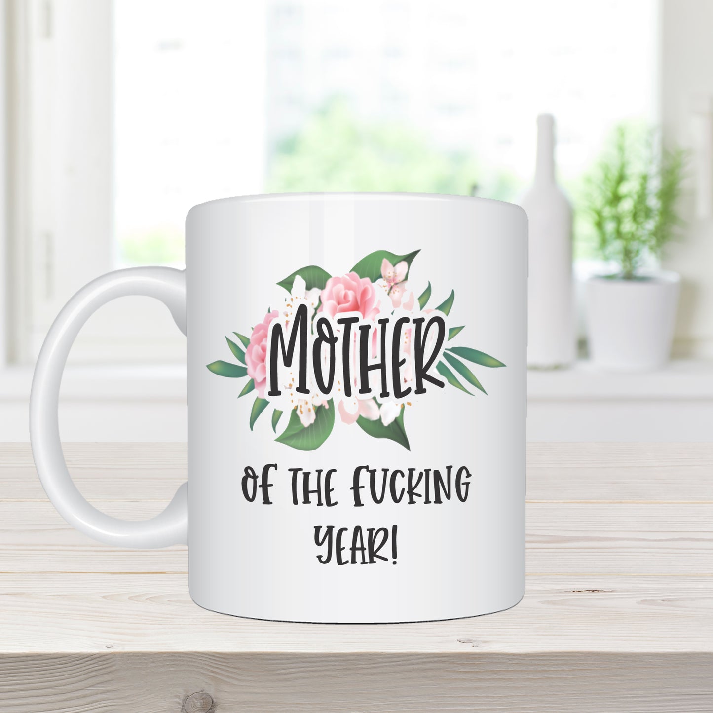 Mother Of The Fucking Year - Ceramic Coffee Mug