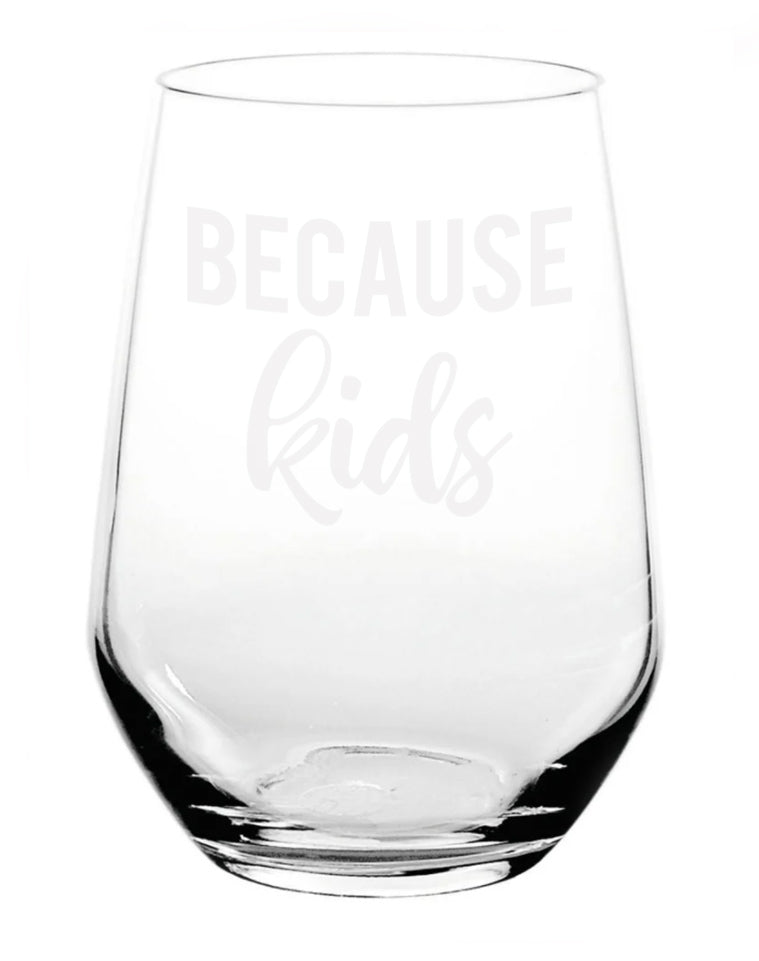 Because Kids - Laser Engraved Stemless Wine Glass with Gift Box