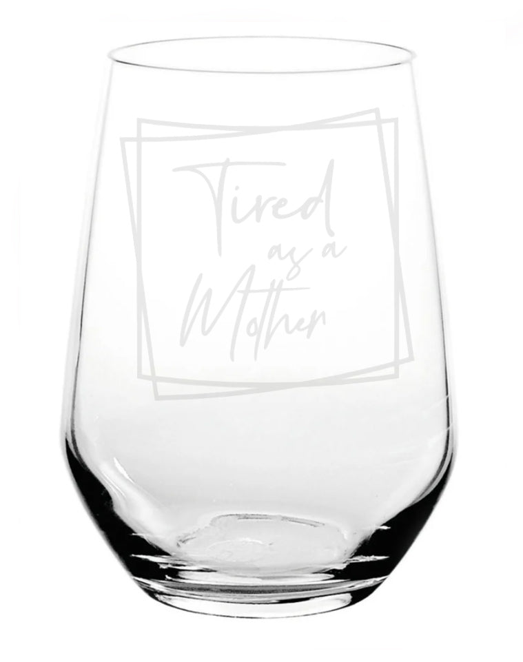 Tired as a Mother - Laser Engraved Stemless Wine Glass with Gift Box