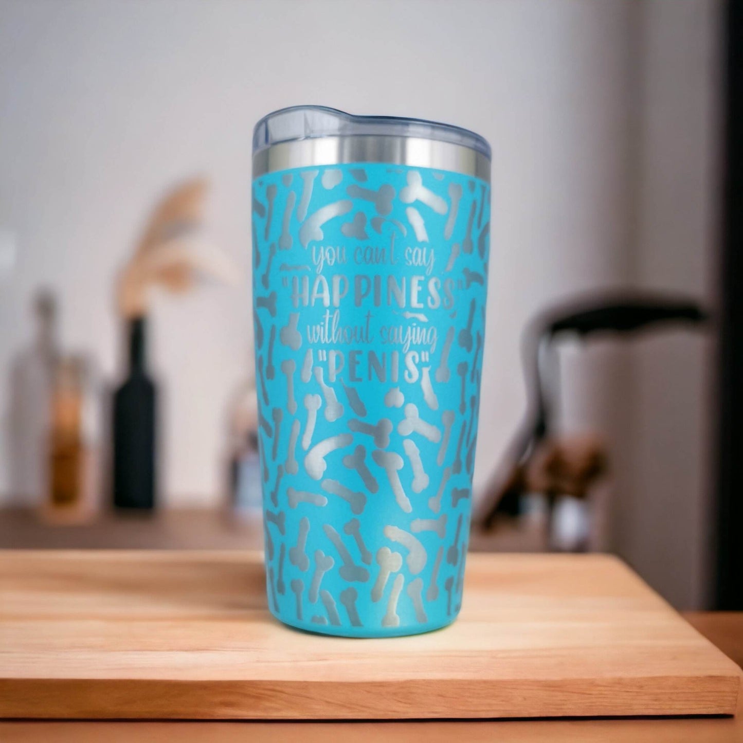 You Can't Say Happiness without saying Penis - Full Wrap Laser Engraved 600ml Coffee Travel Tumbler